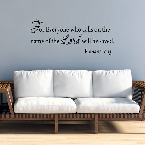 VWAQ For Everyone Who Calls On The Name Of The Lord Will Be Saved Romans 10:13 Wall Decal - VWAQ Vinyl Wall Art Quotes and Prints