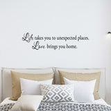 VWAQ Life Takes You To Unexpected Places, Love Brings You Home Wall Decal - VWAQ Vinyl Wall Art Quotes and Prints