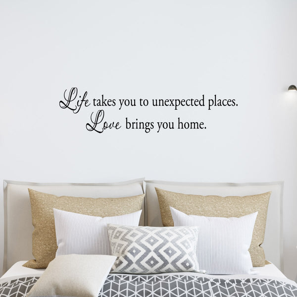 VWAQ Life Takes You To Unexpected Places, Love Brings You Home Wall Decal - VWAQ Vinyl Wall Art Quotes and Prints