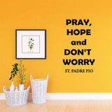 Pray, Hope and Don't Worry Padre Pio Decal