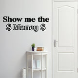 VWAQ Show Me the Money Vinyl Wall Decal - VWAQ Vinyl Wall Art Quotes and Prints