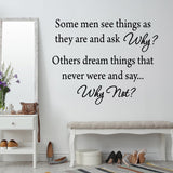 VWAQ Some Men See Things As They Are and Ask Why Inspirational Vinyl Wall Decal