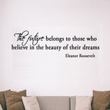 VWAQ The Future Belongs to Those Eleanor Roosevelt Vinyl Wall art Decal - VWAQ Vinyl Wall Art Quotes and Prints