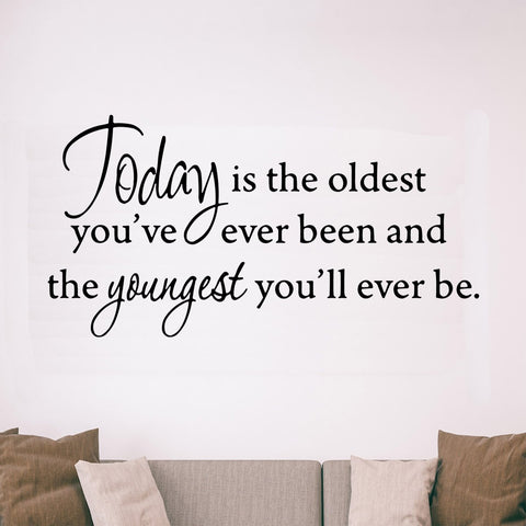 VWAQ Today is the Oldest You've Ever Been and the Youngest You'll Ever Be Inspirational Wall Decal