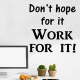 VWAQ Don't Hope for It Work for It Positivity Quotes Wall Decal - VWAQ Vinyl Wall Art Quotes and Prints