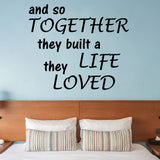 VWAQ and So Together They Built A Life They Loved Vinyl Quotes Wall Decal - VWAQ Vinyl Wall Art Quotes and Prints
