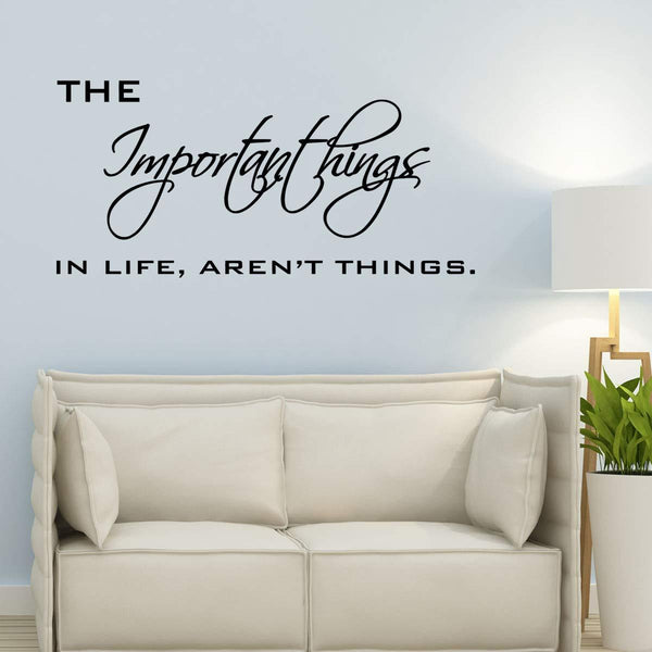VWAQ The Important Things in Life, aren't Things Life Quotes Wall Decal