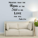 VWAQ Mightier Than The Waves of The Sea is His Love for You Psalm 93 4 Quotes Wall Decal
