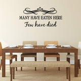 VWAQ Many Have Eaten Here Few Have Died Dining Room Quotes Wall Decal