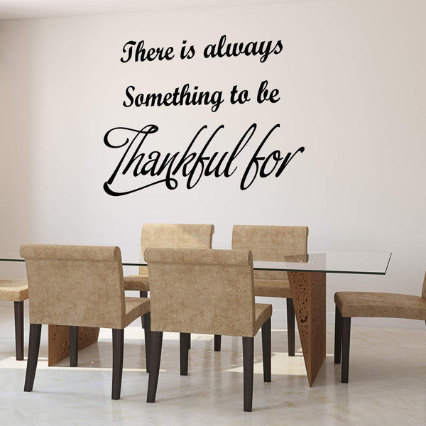 VWAQ There is Always Something to Be Thankful for Grateful Quotes Wall Decal
