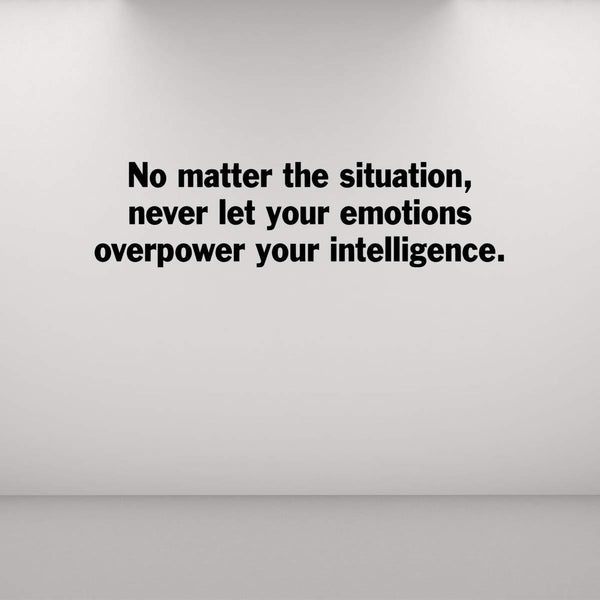 VWAQ No Matter The Situation, Never Let Your Emotions Overpower Your Intelligence Quotes Wall Decal