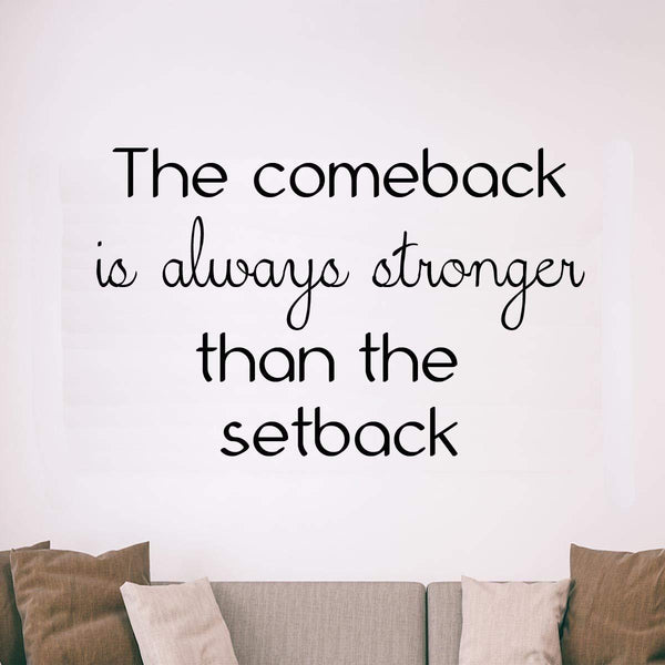 VWAQ The Comeback is Always Stronger Than The Setback Encouraging Wall Quotes Decal - VWAQ Vinyl Wall Art Quotes and Prints