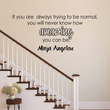 VWAQ Maya Angelou Quote Wall Decal If You are Always Trying to Be Normal - VWAQ Vinyl Wall Art Quotes and Prints