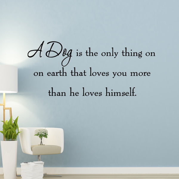 A Dog is the Only Thing on Earth Wall Quotes Decals - VWAQ Vinyl Wall Art Quotes and Prints