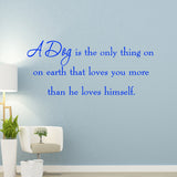 A Dog is the Only Thing on Earth Wall Quotes Decals - VWAQ Vinyl Wall Art Quotes and Prints