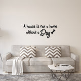 A House is Not a Home Without a Dog Wall Quotes Decals - VWAQ Vinyl Wall Art Quotes and Prints