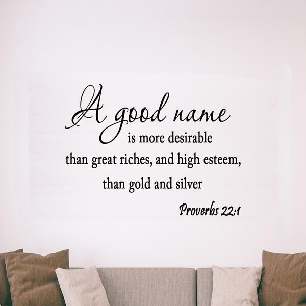 A Good Name is more Desirable than Great Riches Bible Wall Quotes - VWAQ Vinyl Wall Art Quotes and Prints
