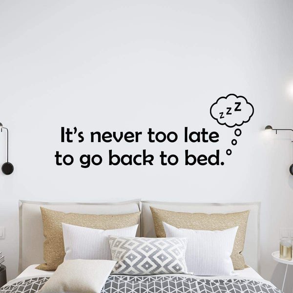 It's Never Too Late to Go Back to Bed Above Bed Wall Decal Funny Bedroom Quotes VWAQ