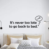 VWAQ It's Never Too Late to Go Back to Bed Above Bed Wall Decal Funny Bedroom Quotes 