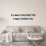 If It Doesn't Challenge You It Doesn't Change You Wall Decal Inspirational Classroom Quotes VWAQ