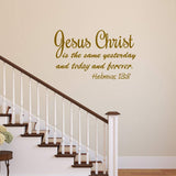 Hebrews 13:8 Wall Decal Jesus Christ is The Same Yesterday and Today and Forever Inspirational Bible Quotes Scripture Decor VWAQ