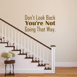 Don't Look Back You're Not Going That Way Wall Decal Motivational Quotes Vinyl Wall Art VWAQ