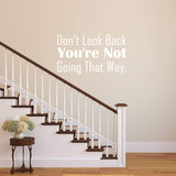 Don't Look Back You're Not Going That Way Wall Decal Motivational Quotes Vinyl Wall Art VWAQ