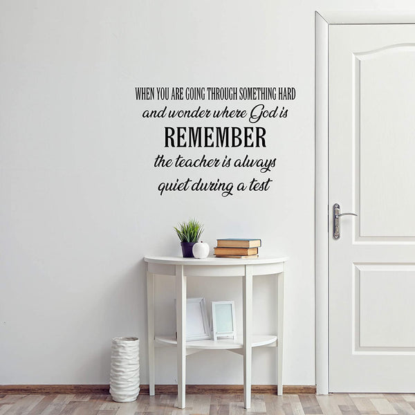 When You are Going Through Something Hard and Wonder Where God is Remember The Teacher is Always Quiet During A Test Wall Decal Christian Quotes Decor VWAQ