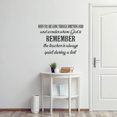 VWAQ When You are Going Through Something Hard and Wonder Where God is Remember The Teacher is Always Quiet During A Test Wall Decal Christian Quotes Decor 