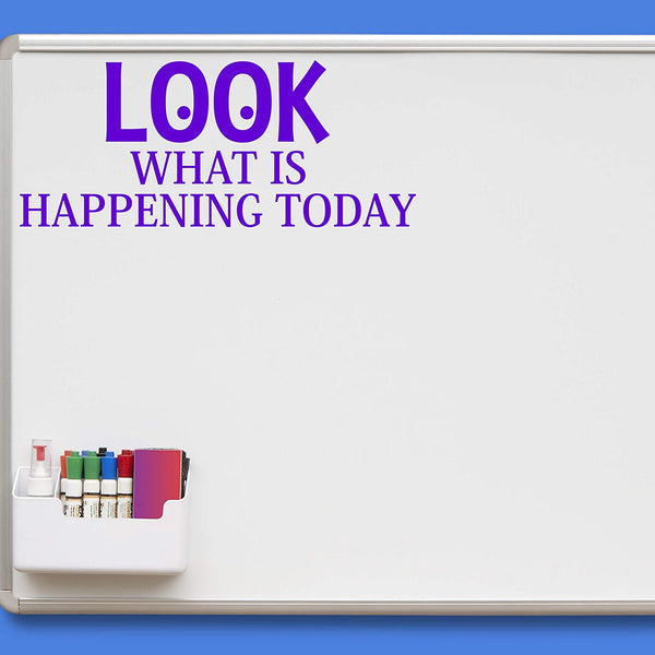 Look What is Happening Today Teachers Classroom Vinyl Decal for Whiteboard and Walls VWAQ