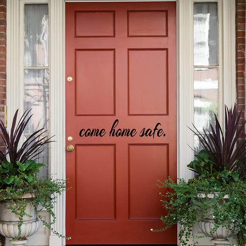 VWAQ Come Home Safe Door Vinyl Decal Home Decor Entryway Sticker 