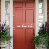 Come Home Safe Door Vinyl Decal Home Decor Entryway Sticker VWAQ