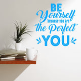 Be Yourself Because You are The Perfect You Motivational Wall Decals VWAQ