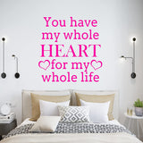 You Have My Whole Heart for My Whole Life Vinyl Love Wall Art VWAQ