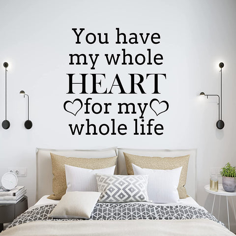 VWAQ You Have My Whole Heart for My Whole Life Vinyl Wall Decal Quote Inspirational Bedroom Saying Wall Art Decor Love Wall Sticker 