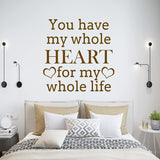 You Have My Whole Heart for My Whole Life Vinyl Love Wall Art VWAQ