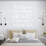 You Have My Whole Heart for My Whole Life Vinyl Love Wall Art VWAQ