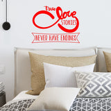 True Love Stories Never Have Endings Love Wall Decal VWAQ