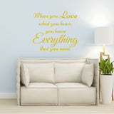 When You Love What You Have You Have Everything You Need Wall Decal VWAQ