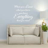 When You Love What You Have You Have Everything You Need Wall Decal VWAQ