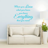 When You Love What You Have You Have Everything You Need Wall Decal VWAQ