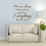 When You Love What You Have You Have Everything You Need Wall Decal VWAQ