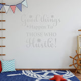 Good Things Happen to Those Who Hustle Motivational Wall Decals VWAQ