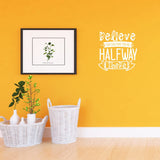 Believe You Can and You're Halfway There Motivational Home Decor Inspirational Wall Decal VWAQ
