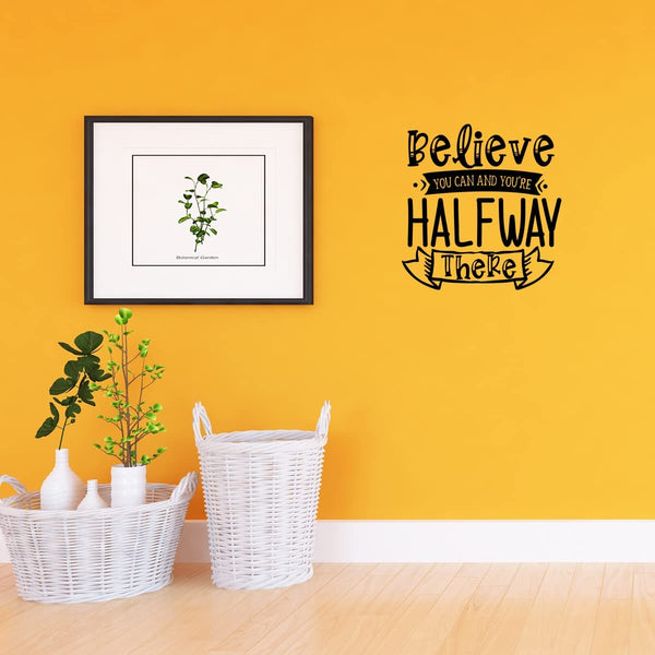 Believe You Can and You're Halfway There Motivational Home Decor Inspirational Wall Decal VWAQ