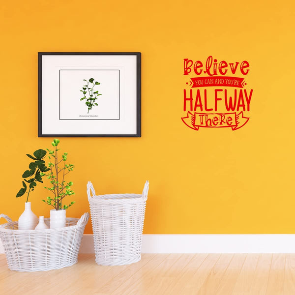 Believe You Can and You're Halfway There Motivational Home Decor Inspirational Wall Decal VWAQ