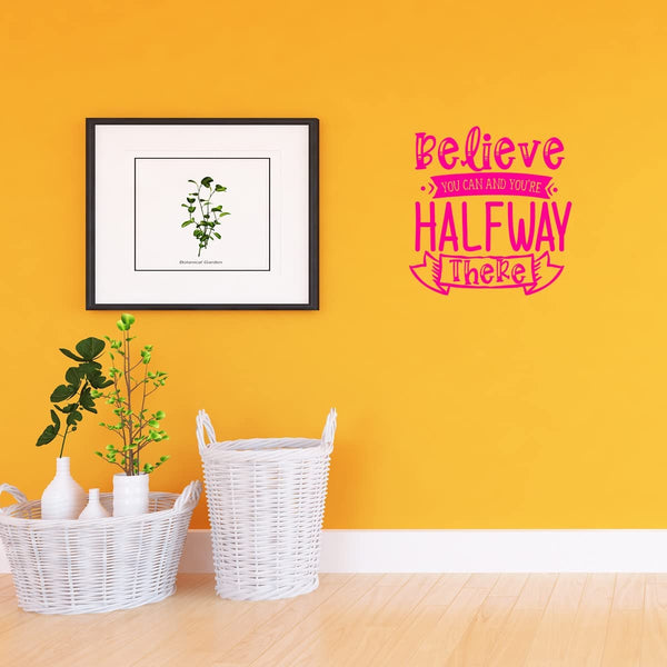 Believe You Can and You're Halfway There Motivational Home Decor Inspirational Wall Decal VWAQ