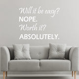 VWAQ Will It Be Easy Nope Worth It Absolutely Wall Decal Inspirational Office Quote