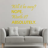 VWAQ Will It Be Easy Nope Worth It Absolutely Wall Decal Inspirational Office Quote