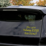 Are You Following Jesus This Close? Funny Window Decal Car Stickers VWAQ